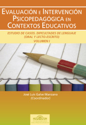 Evaluación e intervención psicopedagógica en contextos educativos. Estudio de casos: dificultades de lenguaje (oral y lecto-escrito). Vol. I de Instituto de Orientación Psicológica Asociados, S.L.