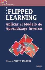 FLIPPED LEARNING: Aplicar el Modelo de Aprendizaje Inverso de Narcea Ediciones