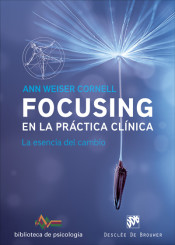 Focusing en la práctica clínica : la esencia del cambio de Desclée De Brouwer