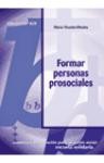 FORMAR PERSONAS PROSOCIALES de Editorial CCS