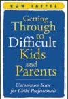 Getting Through to Difficult Kids and Parents