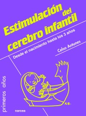Guía para la estimulación del cerebro infantil: Desde el nacimiento hasta los 3 años de Narcea Ediciones