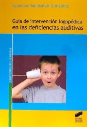 Guía de intervención logopédica en las deficiencias auditivas de Editorial Síntesis, S.A.