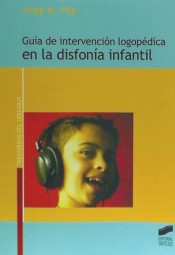 Guía de intervención logopédica en la disfonía infantil de Editorial Síntesis, S.A.