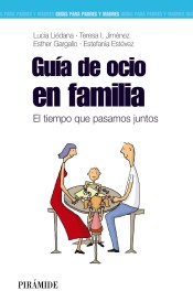 Guía de ocio en familia: El tiempo que pasamos juntos de Ediciones Pirámide