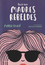 GUIA PARA MADRES REBELDES