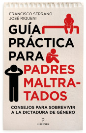 Guía práctica para padres maltratados : consejos para sobrevivir a la dictadura de género de Almuzara