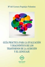 GUIA PRACTICA PARA LA EVALUACION Y DIAGNOSTICO DE LOS TRASTORNOS DE LA AUDICION Y EL LENGUAJE de Diego Marín Librero Editor SL