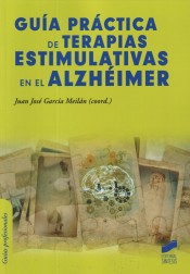 Guía práctica de terapias estimulativas en el alzhéimer de Editorial Síntesis, S. A.