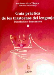 Guía práctica de los trastornos del lenguaje. Descripción e intervención. de Ediciones Lebón, S.L.