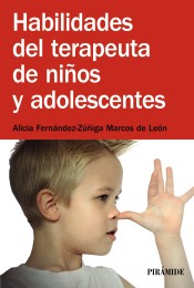 Habilidades del terapeuta de niños y adolescentes de Ediciones Pirámide, S.A.