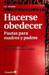 Hacerse obedecer: pautas para madres y padres de Editorial Octaedro, S.L.