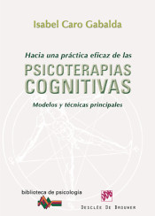 Hacia una práctica eficaz de las psicoterapias cognitivas : modelos y técnicas principales de Editorial Desclée de Brouwer, S.A.