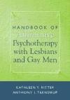 Handbook of Affirmative Psychotherapy With Lesbians and Gay Men