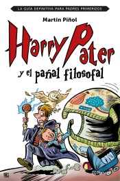 Harry Pater y el pañal filosofal: La guía definitiva para padres primerizos de Editorial Planeta
