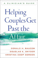 Helping Couples Get Past the Affair: A Clinician's Guide de GUILFORD PUBN