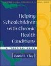 Helping Schoolchildren With Chronic Health Conditions de Guilford Press