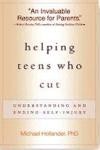 Helping Teens Who Cut: Understanding and Ending Self-Injury