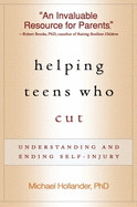 Helping Teens Who Cut: Understanding and Ending Self-Injury