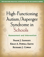 High-Functioning Autism/Asperger Syndrome in Schools: Assessment and Intervention de GUILFORD PUBN