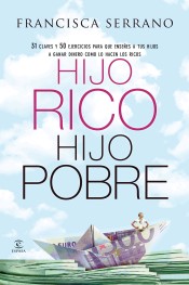 Hijo rico, hijo pobre: 50 claves y 50 ejercicios para que enseñes a tus hijos a ganar dinero como lo hacen los ricos