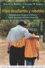 Hijos desafiantes y rebeldes: consejos para recuperar el afecto y lograr una mejor relación con su hijo