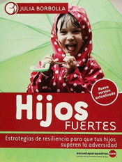 HIJOS FUERTES. ESTRATEGIAS DE RESILIENCIA PARA QUE TUS HIJOS SUPEREN LA ADVERSIDAD de Escuela para padres.com 