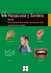 Hipoacusia y Sordera : manual del conocimiento de la sordera y de la persona sorda a la intervención educativa de Ciencias de la Educación Preescolar y Especial