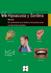 Hipoacusia y Sordera : manual del conocimiento de la sordera y de la persona sorda a la intervención educativa