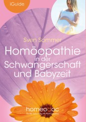Homöopathie in der Schwangerschaft und Babyzeit: Sanft Hilfe für werdende Mütter de Books on Demand