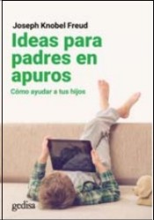 IDEAS PARA PADRES EN APUROS . Cómo ayudar a tus hijos de GEDISA EDITORIAL