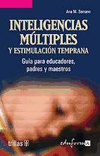 Inteligencias múltiples y estimulación temprana : guía para educadores, padres y maestros