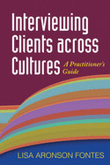 Interviewing Clients Across Cultures: A Practitioner's Guide