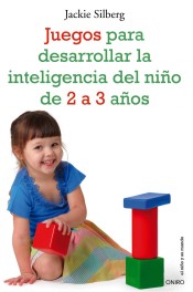 Juegos para desarrollar la inteligencia del niño de 2 a 3 años de Ediciones Oniro S.A.