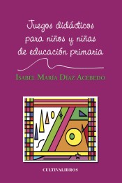 Juegos didácticos para niños y niñas de educación primaria. de Cultiva Libros