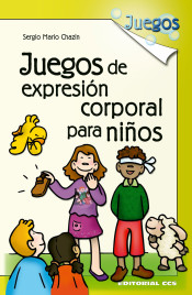 Juegos de expresión corporal para niños- 1ª edición de CCS