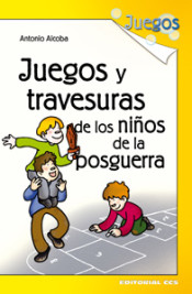 JUEGOS Y TRAVESURAS DE LOS NIÑOS DE POSGUERRA