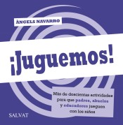 ¡Juguemos! Más de doscientos juegos para que padres, abuelos y educadores jueguen con los niños de Editorial Bruño