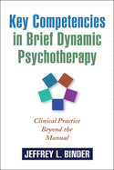Key Competencies in Brief Dynamic Psychotherapy: Clinical Practice Beyond the Manual de GUILFORD PUBN