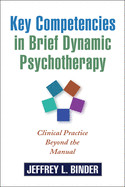 Key Competencies in Brief Dynamic Psychotherapy: Clinical Practice Beyond the Manual