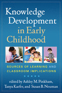 Knowledge Development in Early Childhood: Sources of Learning and Classroom Implications de GUILFORD PUBN
