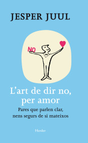 L'art de dir no, per amor : pares que parlen clar, nens segurs de si mateixos de Herder Editorial S.L.