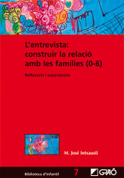 L'entrevista: construir la relació amb les famílies (0-6) : reflexions i experiències de Editorial Graó