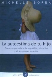 La autoestima de tu hijo: consejos para darle la seguridad, el cariño y el apoyo que necesita