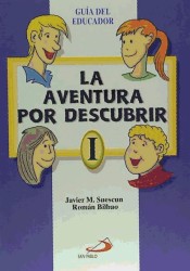 La aventura por descubrir 1. : Guía del educador de Ediciones San Pablo