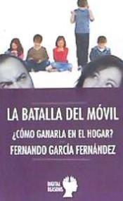 LA BATALLA DEL MÓVIL . ¿Como ganarla en el hogar?