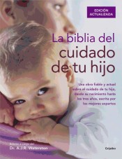 La biblia del cuidado de tu hijo de Grijalbo Ilustrados