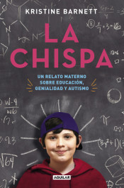 La chispa: Un relato materno sobre educación, genialidad y autismo de Aguilar