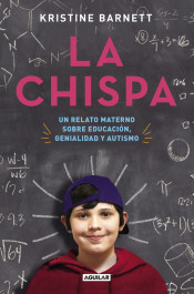 La chispa: Un relato materno sobre educación, genialidad y autismo