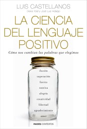 La ciencia del lenguaje positivo: cómo nos cambian las palabras que elegimos